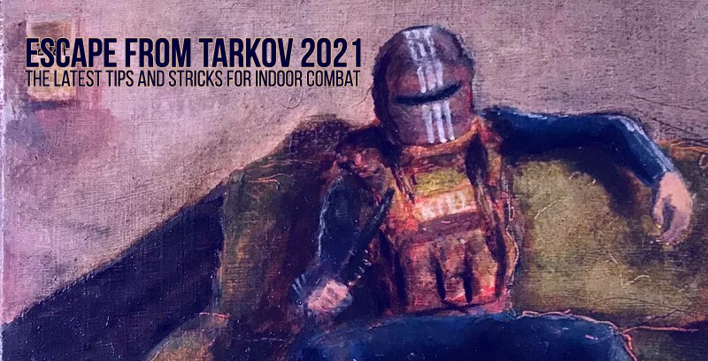 Escape from Tarkov: The latest tips and stricks for indoor combat, 2021 | by Numbs_Syun | Jan, 2021 | Medium