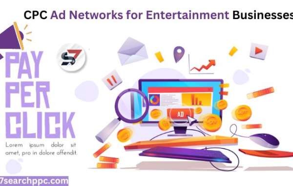 The Ultimate Guide to CPC Ad Networks for Entertainment Businesses - 7Search PPC