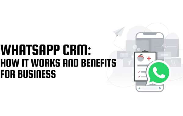 Unlocking Business Success with WhatsApp CRM: How It Works and Its Benefits