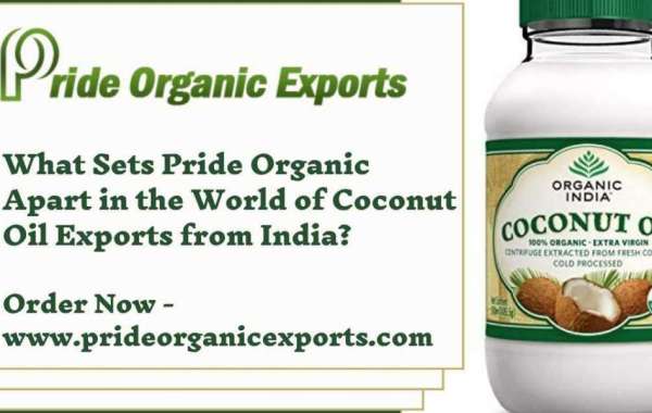 What Sets Pride Organic Apart in the World of Coconut Oil Exports from India?