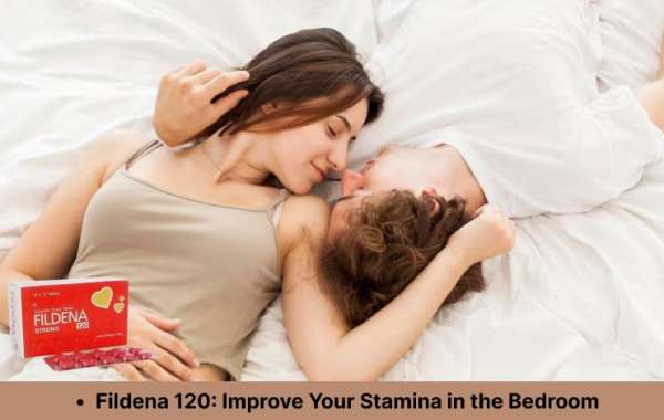 Fildena 120: Improve Your Stamina in the Bedroom